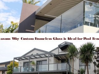 easons Why Custom Frameless Glass is Ideal forPool Fenc
 