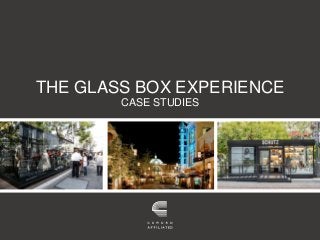 1
Case Studies | The Glass Box Experience at The Grove
THE GLASS BOX EXPERIENCE
CASE STUDIES
 