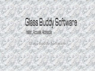 Glass Buddy Software 
 