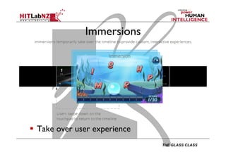 THE GLASS CLASS
Immersions
  Take over user experience
 