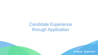 Candidate Experience
through Application
 
