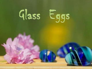Easter Eggs (Glass Eggs)  