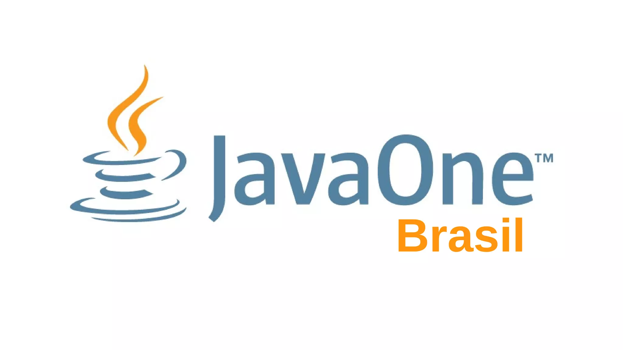 JavaOne Brasil
       Java EE Brasil
               7
 