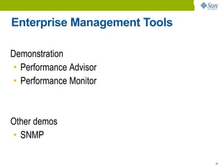Enterprise Management Tools

Demonstration
• Performance Advisor
• Performance Monitor



Other demos
• SNMP

                              26
 