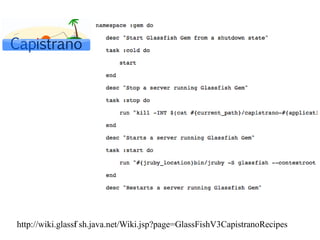 http://wiki.glassf sh.java.net/Wiki.jsp?page=GlassFishV3CapistranoRecipes
                 i
 
