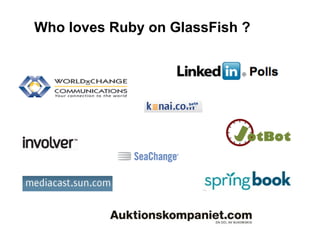 Who loves Ruby on GlassFish ?
 