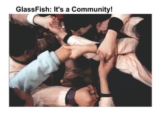 GlassFish: It's a Community!
 