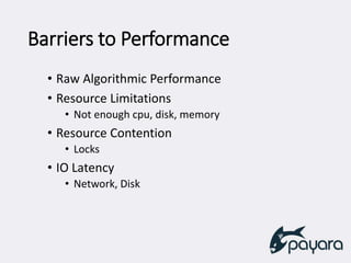 Barriers to Performance
• Raw Algorithmic Performance
• Resource Limitations
• Not enough cpu, disk, memory
• Resource Contention
• Locks
• IO Latency
• Network, Disk
 