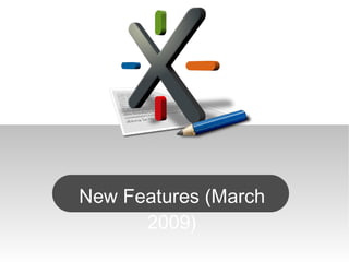 New Features (March 2009) 