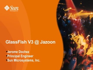 GlassFish V3 @ Jazoon ,[object Object],[object Object],[object Object]