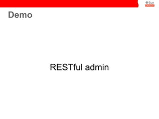 Demo




       RESTful admin
 