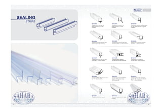 RSH-001 RSH-002 RSH-003
RSH-004 RSH-005 RSH-006
RSH-007 RSH-008 RSH-009
RSH-013
RSH-010 RSH-011 RSH-012
RSH-014 RSH-015
STRIPS
SEALING
2019
Translucent Lip Seal for 180°
Glass End Point w/ 5.5 mm
Clearance
Translucent Lip Seal for 135°
Glass End Point w/ 16 mm
Clearance
Translucent Lip Seal with door stopper
for 180° Glass End Point w/ 10 mm
Clearance
Translucent Lip Seal for Glass door
bottom end w/ 8mm Clearance
Translucent Lip Seal for Glass Door
End Point to Wall w/ 15mm Clearance
Translucent Lip Seal for 90° Glass
End Point w/ 10mm Clearance
Translucent Lip Seal for 180° Glass
End Point w/ 5.5 mm Clearance
Translucent Black Magnetic
Lip Seal for 180° Glass End Point
Translucent White Magnetic
Lip Seal for 90° Glass End Point
Translucent White Magnetic Lip Seal
for 135° Glass End Point
Translucent Lip Seal with Bubble
Edge for Multi-purpose Glass
End sealing strips
Translucent Door Side waterproof
seal for 180° end point with flexible
PVC, w/ 16mm clearance
Translucent Bulb Rail Lip Seal Translucent Lip Seal for180° glass
end point
Translucent Lip Seal for 90° glass
end point
Applicable to: 6mm, 8mm, 10mm and 12mm thick glass
Standard Length: 2.2 meters
* We Accept customized length orders
 