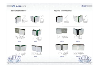 GLASS CLIPS
3433
Material: Stainless Steel / Zinc
Grade: #304 / #316
Finished: PSS (Polished Stainless Steel)
SSS (Satin Stainless Steel)
Gold (Gold)
RSH-315 RSH-316
122- 22.5
84.166
46
O
135
45
4522.510
122-
47
22.5 22.5
92
10
RSH-213 RSH-214
100
50
25
6-12
25 25
122-
10
25
25
50
50
RSH-215 RSH-216
122-
25
93.7
10
0
135
50
5025
10
25
122-
52
25 25
102
10
12
10
54
50
25
50
40
12
50
25
10
10
21
4.0
3
RSH-211 RSH-212
BEVELLED EDGE FINISH
RSH-313 RSH-314
12
48
24
10
3.5
12
45
10
48
22.5
22.5
12
92
4722.5 22.5
3.5
10
122-
1045
22.5
22.5
48
RSH-311 RSH-312
ROUNDED CORNERS FINISH
 