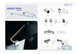 & BARS
KNIGHT HEAD
“Hairline Satin, mirror, gold and satin finish”
5251
This product is available in:
• Mat: Zinc, stainless steel, brass aluminum
• Finished: Chrome plated, Satin nickel plated, polished, brushed
RSH-907
RSH-914 RSH-914 A
RSH-901
RSH-914 B
RSH-915
RSH-916 RSH-917
22
30
22
30
10
2-M6
90
 