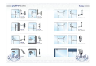 SDS-S-660 P
Over panel / Side light connector
SDS-640 P
SDS-640 P
SDS-S-660 D
Over panel / Side light connector
(Over panel / Side light connector
with door stop)
SDS-640 P
SDS-S-660 E
Door stop for over panel mounting
SDS-S-660 F
Door stop for over panel mounting
SDS-S-640 P
Over panel/Side light
connector with pivot
bearing location
SDS-S-640
Over panel/Side light
connector with pivot
bearing location
SDS-S-630
Pivot bearing location for
over panel
SDS-S-635
T-type over panel
RT-9115
Over Panel/Side light
connector
SDS-S-660
Over Panel/Side light
connector
RT-9124
Upper-wall pivot Upper-wall pivot
RT-9129
PIVOT SYSTEM
7675
 