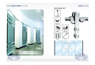 Sliding Door Sliding Door
SDS-S MANET SET
SDS-S410A/F
SDS-S461
SDS-S450
SDS-S420 RT-T05
SDS-S430A
SLIDING SYSTEM
9695
SAHARA Sliding System Glass Accessories
 
