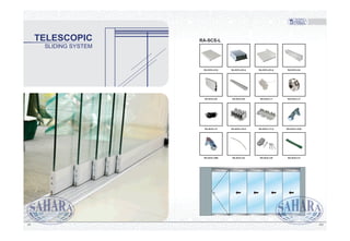 SLIDING SYSTEM
TELESCOPIC RA-SCS-L
RA-SCS-L01A RA-SCS-L02-A RA-SCS-L03-A RA-SCS-L04
RA-SCS-L05 RA-SCS-L09 RA-SCS-L11 RA-SCS-L13
RA-SCS-L15 RA-SCS-L16-A RA-SCS-L17-A RA-SCS-L19-B
RA-SCS-L20B RA-SCS-L22 RA-SCS-L28 RA-SCS-L21
10099
 