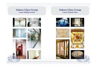 161
Sahara Glass Group
Latest Sliding System
Sahara Glass Group
Latest Stained Glass
162
 