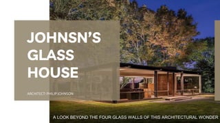 ARCHITECT: PHILIP JOHNSON
JOHNSN’S
GLASS
HOUSE
A LOOK BEYOND THE FOUR GLASS WALLS OF THIS ARCHITECTURAL WONDER
 
