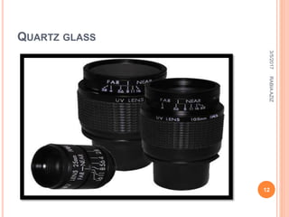 QUARTZ GLASS
3/5/2017
12
RABIAAZIZ
 