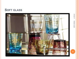 SOFT GLASS
3/5/2017
8
RABIAAZIZ
 