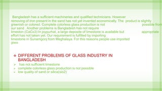 Glass industry.The following steps are used for the manufacture process