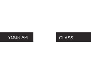 YOUR API GLASS
 