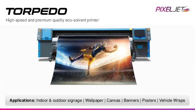 High-speed and premium quality eco-solvent printer
Applications: Indoor & outdoor signage | Wallpaper | Canvas | Banners | Posters | Vehicle Wraps
 