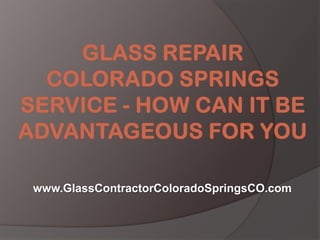 www.GlassContractorColoradoSpringsCO.com
 
