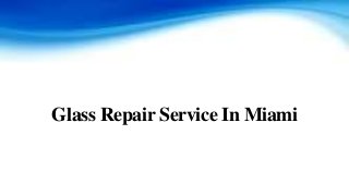 Glass Repair Service In Miami
 