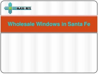 Wholesale Windows in Santa Fe
 