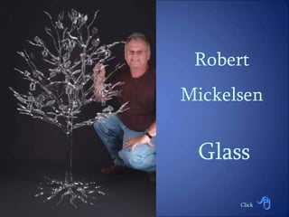 Glass! robert mickelsen -