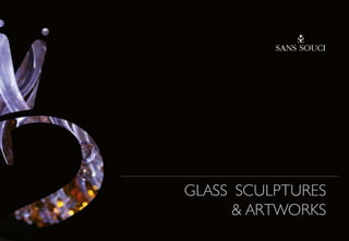 GLASS SCULPTURES
      & ARTWORKS
 