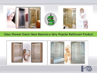 Glass Shower Doors Have Become a Very Popular Bathroom Product

 