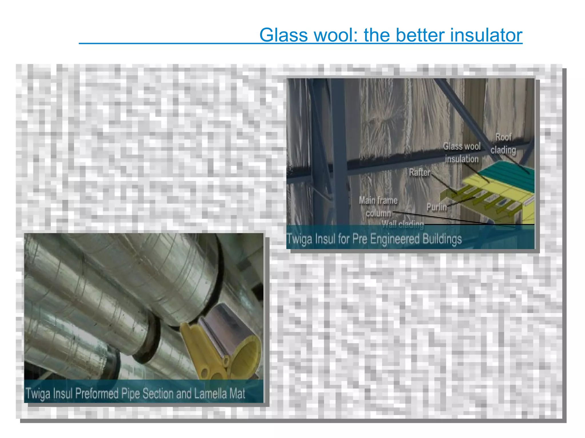 Glass Wool The Better Insulator PPT