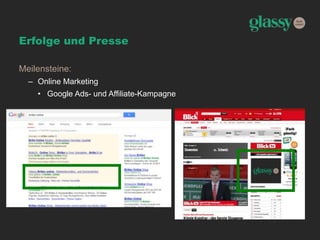 Erfolge und Presse
Meilensteine:
– Online Marketing
• Google Ads- und Affiliate-Kampagne
 