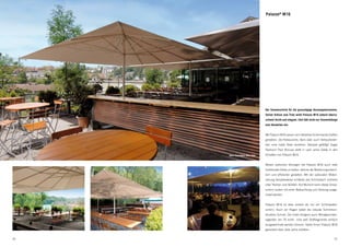 Palazzo® M16




                                  Der Sonnenschirm für die grosszügige Aussengastronomie.
                                  Seiner Grösse zum Trotz wirkt Palazzo M16 jedoch überra-
                                  schend leicht und elegant. Und lädt nicht nur Sonnenkönige
                                  zum Verweilen ein.


                                  Mit Palazzo M16 lassen sich attraktive Schirmlandschaften
                                  gestalten, die Restaurants, Bars oder auch Verkaufsstän-
                                  den eine noble Note verleihen. Beispiel gefällig? Sogar
                                  Starkoch Paul Bocuse stellt in Lyon seine Gäste in den
     Altes Tramdepot, Bern (CH)   Schatten von Palazzo M16.


                                  Neben optischen Vorzügen hat Palazzo M16 auch viele
                                  funktionale Extras zu bieten, welche die Bedienung erleich-
                                  tern und effizienter gestalten. Mit der optionalen Motori-
                                  sierung beispielsweise schliesst das Schirmdach mühelos
                                  über Tischen und Stühlen. Auf Wunsch kann dieser Gross-
                                  schirm zudem mit einer Beleuchtung und Heizung ausge-
                                  rüstet werden.


                                  Palazzo M16 ist alles andere als nur ein Schönwetter-
                                  schirm. Auch vor Regen bietet die robuste Schirmkon-
                                  struktion Schutz. Die trotzt übrigens auch Windgeschwin-
                                  digkeiten bis 70 km/h. Und weil Stoffsegmente einfach
                                  ausgewechselt werden können, bleibt Ihnen Palazzo M16
                                  garantiert über viele Jahre erhalten.


50                                                                                        51
 