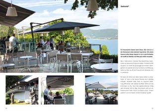 Ambiente®




                                       Ein Freiarmschirm beweist wahre Grösse. Aber nicht nur in
                                       den Dimensionen bietet Ambiente Superlativen. Mit seinem
                                       klassisch edlen Design integriert er sich in jede Architektur
                                       und schafft ein Ambiente, das Gäste ganz einfach verzaubert.


                                       Wenn Gastronomen maximale Raumbedürfnisse haben,
                                       dürfen sie ebensolche Ansprüche stellen. Ambiente erfüllt
                                       sie gerne. So schafft das grosszügige Sonnendach Gebor-
                                       genheit und spendet viel Schutz vor Sonne und Witterung.
     Auberge Lamartine, Bourdeau (F)   Selbst vor Böen bis 40 km/h braucht sich Ambiente nicht
                                       zu verstecken.


                                       Nur wenn ein Schirm von dieser Grösse einfach zu hand-
                                       haben ist, kann er das Service-Personal auch tatkräftig
                                       entlasten. Ambiente bietet Hand für bequeme Bedie-
                                       nung. Mit Kurbel, oder optional mit Motor, öffnet sich das
                                       Schirmdach im Nu. Auch dem gesellschaftlichen Erfolg
                                       steht Ambiente nicht im Weg. Geschlossen zieht sich der
                                       Freiarmschirm hinter Tische und Stühle zurück. Einfach
                                       praktisch und durchdacht. Einfach Schweizer Qualität.




60                                                                                               61
 