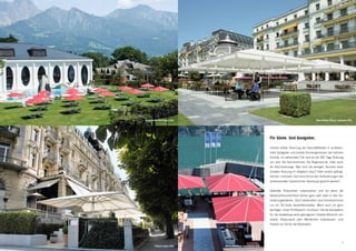 Grand Resort Bad Ragaz (CH)                                                                              Beau-Rivage Palace, Lausanne (CH)




                                                                      Für Gäste. Und Gastgeber.

                                                                      Unsere strikte Trennung der Geschäftsfelder in professio-
                                                                      nelle Gastgeber und private Sonnengeniesser hat mehrere
                                                                      Gründe. Im extremsten Fall sind es die 365 Tage Nutzung
                                                                      pro Jahr. Als Sonnenschutz. Als Regenschutz. Oder auch
                                                                      als Raucherlounge. Was sind die wenigen Stunden einer
                                                                      privaten Nutzung im Vergleich dazu? Oder anders gefragt,
                                                                      können «normale» Sonnenschirme den Anforderungen der
                                                                      professionellen Gastronomie überhaupt gerecht werden?


                                                                      Stabilität, Robustheit, Lebensdauer und vor allem die
                                                                      Bedienerfreundlichkeit stehen ganz weit oben in den An-
                                                                      forderungskriterien. Doch letztendlich sind Sonnenschirme
                                                                      nur ein Teil eines Gesamtkonzeptes. Wenn auch ein ganz
                                                                      wichtiger. Unser Profibereich «Contract» hat die Kompetenz
                                                                      für die Gestaltung eines gelungenen Outdoor-Bereichs von
                                                                      Hotels, Restaurants oder öffentlichen Institutionen. Und
                                                                      Partner vor Ort für die Realisation.




6                                                                                                                                   7
             Palace Luzern (CH)   Resort Walensee, Unterterzen (CH)
 
