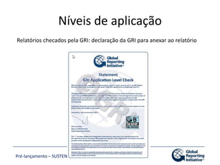 G3 - EstruturaEstruturaVisão e EstratégiaPerfil OrganizacionalEscopo do Relatório GovernançaIndicadores EC - EconômicosEN – AmbientaisLA – Relações TrabalhistasHR – Direitos HumanosSO – SociedadePR  - Produtos 79 no total Princípios Orientadores 