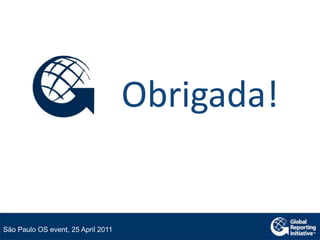 Obrigada!São Paulo OS event, 25 April 2011