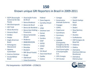 Conselho ConsultivoConvidado especial: Roberto S. Waack, membro do Board da GRI