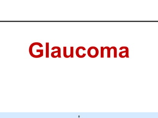 0
Glaucoma
 