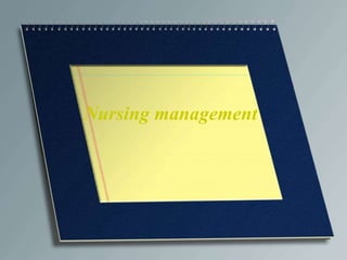 Nursing management
 