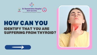 HOW CAN YOU
IDENTIFY THAT YOU ARE
SUFFERING FROM THYROID?
 