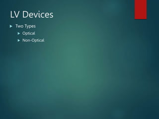 LV Devices
 Two Types
 Optical
 Non-Optical
 