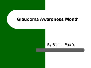 Glaucoma Awareness Month By Sienna Pacific 