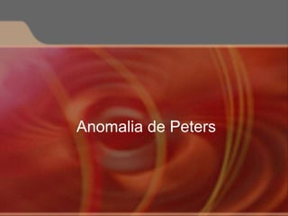 Anomalia de Peters
 