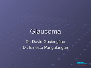 Partners
Eye Care Specialists
GlaucomaGlaucoma
Dr. David GosiengfiaoDr. David Gosiengfiao
Dr. Ernesto PangalanganDr. Ernesto Pangalangan
 