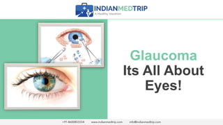 Glaucoma
Its All About
Eyes!
 